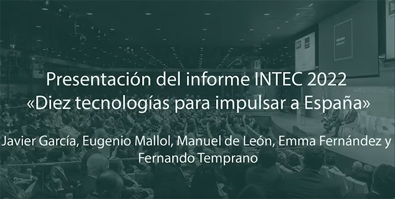 Presentación del informe INTEC 2022 "Diez tecnologías para impulsar a España"